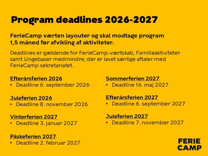 Deadlines med programmer for 2026-2027. DEADLINES FOR INDSENDELSE AF PROGRAM 2026 EFTERÅRSFERIEN Deadline 6. september JULEFERIEN Deadline 8. november  2027 VINTERFERIEN Deadline 3. januar PÅSKEFERIEN Deadline 7. februar SOMMERFERIEN Deadline 16. maj EFTERÅRSFERIEN Deadline 5. september JULEFERIEN Deadline 7. november